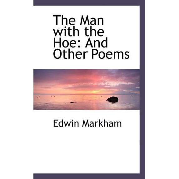 The Man with the Hoe: And Other Poems Paperback