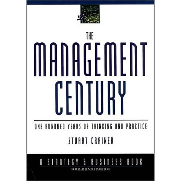 Pre-Owned The Management Century: A Critical Review of 20th Century Thought and Practice (Hardcover) 0787952249 9780787952242