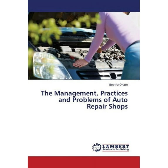 The Management, Practices and Problems of Auto Repair Shops (Paperback)