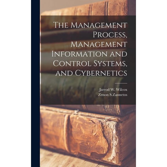 The Management Process, Management Information and Control Systems, and Cybernetics (Hardcover)