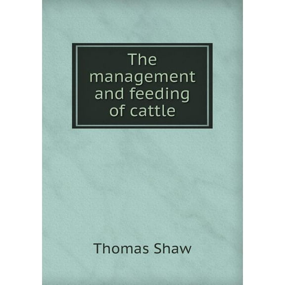 The Management and Feeding of Cattle (Paperback)