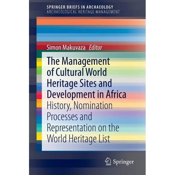 The Management of Cultural World Heritage Sites and Development in Africa: History, Nomination Processes and Representat, (Paperback)