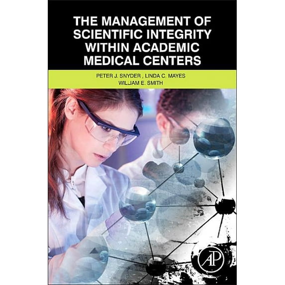 The Management of Scientific Integrity Within Academic Medical Centers, (Paperback)