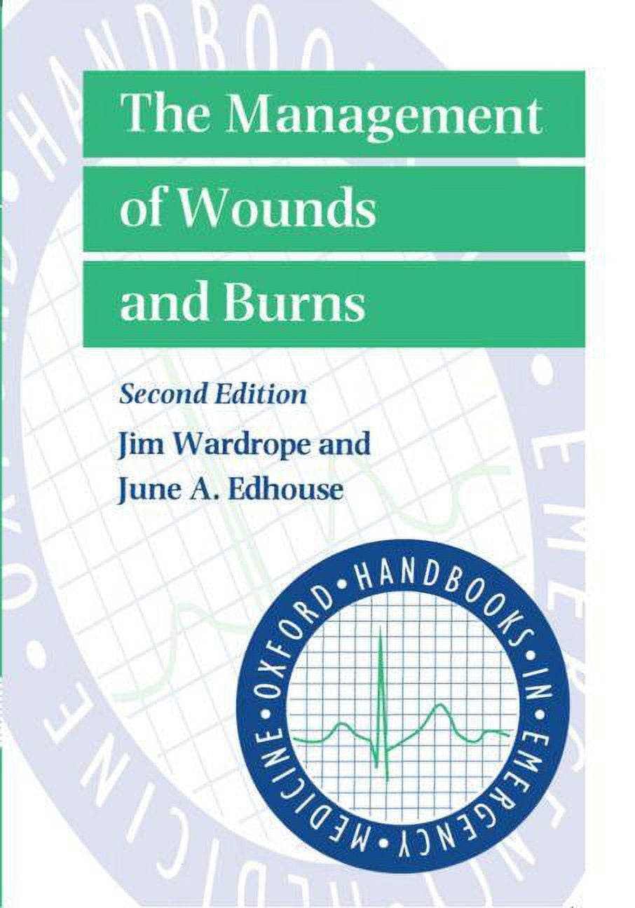The Management of Wounds and Burns (Oxford Handbooks in Emergency ...