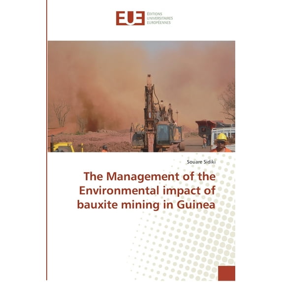 The Management of the Environmental impact of bauxite mining in Guinea (Paperback)