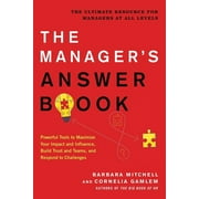 The Managers Answer Book Powerful Tools to Maximize Your Impact and Influence, Build Trust and Teams, and Respond to Challenges Paperback