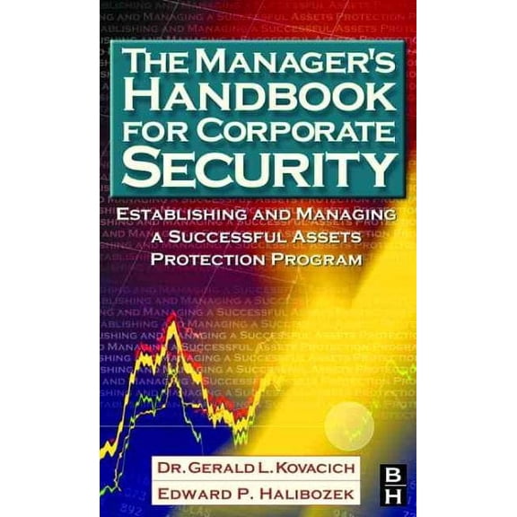 The Manager's Handbook for Corporate Security: Establishing and Managing a Successful Asset Protection Program
