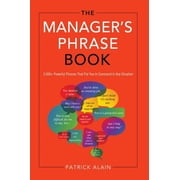 The Managers Phrase Book 3,000+ Powerful Phrases That Put You in Command in Any Situation, Paperback
