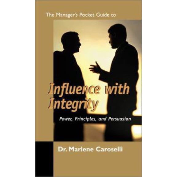 Pre-Owned The Manager's Pocket Guide to Influencing With Integrity: Power, Principles, and Persuasion (Paperback) 0874255228 9780874255225
