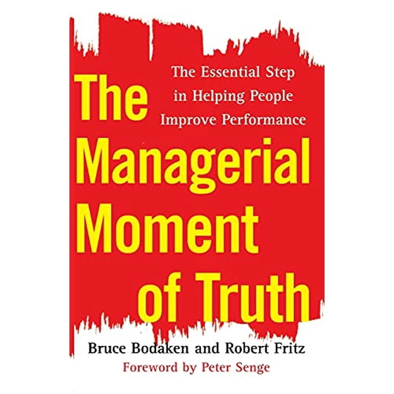 Pre-Owned The Managerial Moment of Truth: The Essential Step in Helping People Improve Performance (Paperback) 1451655355 9781451655353