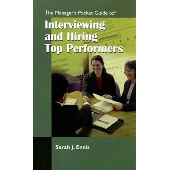 Pre-Owned The Managers Pocket Guide to Interviewing and Hiring Top Performers (Paperback) 087425664X 9780874256642