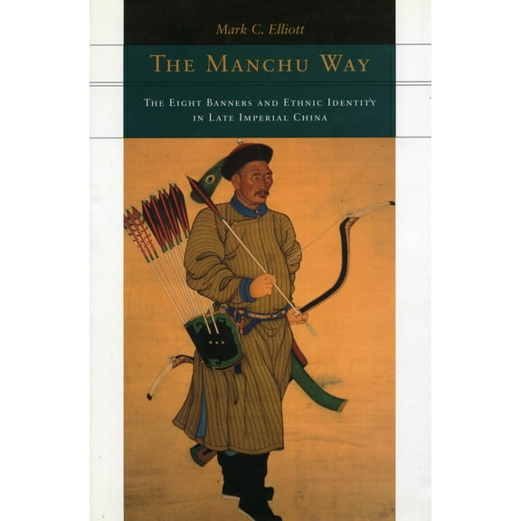 The Manchu Way : The Eight Banners and Ethnic Identity in Late Imperial China (Paperback)