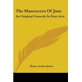 thumbnail image 1 of The Maneuvers Of Jane : An Original Comedy In Four Acts (Paperback), 1 of 1