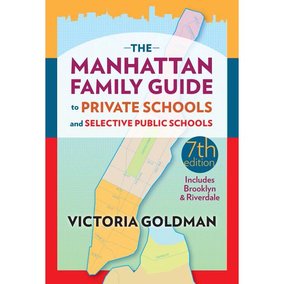 The Manhattan Family Guide to Private Schools and Selective Public Schools, (Paperback)