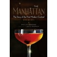 thumbnail image 1 of The Manhattan: The Story of the First Modern Cocktail with Recipes - A Cocktail Book, (Hardcover), 1 of 1