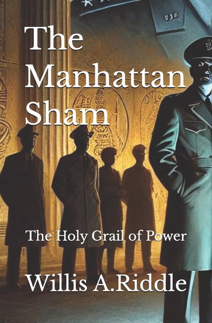 The Manhattan Sham: The Holy Grail of Power, (Paperback)