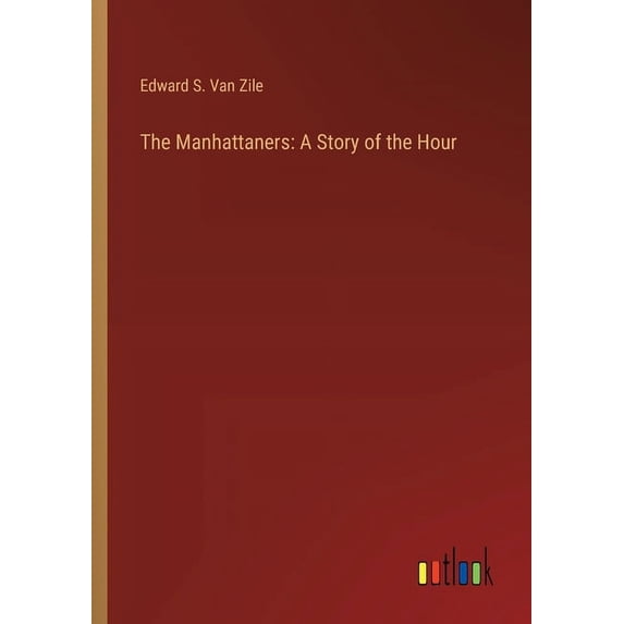 The Manhattaners: A Story of the Hour, (Paperback)
