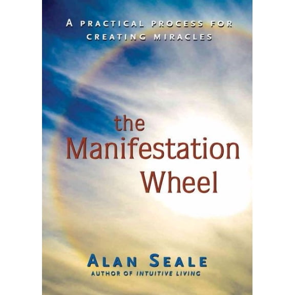 The Manifestation Wheel : A Practical Process for Creating Miracles (Paperback)