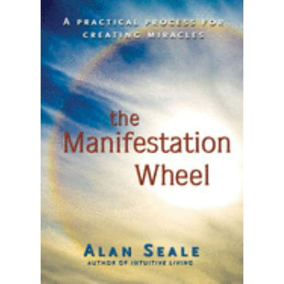 Pre-Owned The Manifestation Wheel: A Practical Process for Creating Miracles (Paperback) 1578634148 9781578634149