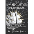 thumbnail image 1 of The Manipulation Playbook Secrets of Dark Psychology, Mind Hacking, and Emotional Control, (Paperback), 1 of 1