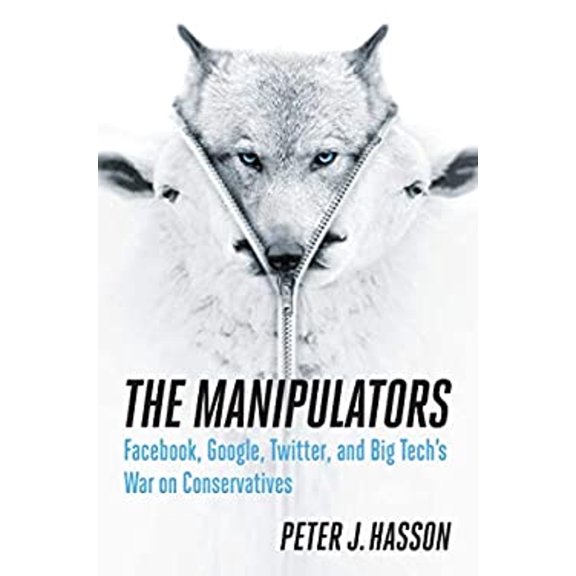 Pre-Owned The Manipulators: Facebook, Google, Twitter, and Big Tech's War on Conservatives (Hardcover) 1621579581 9781621579588