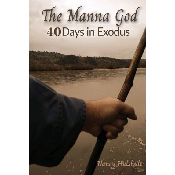 The Manna God: 40 Days in Exodus, (Paperback)