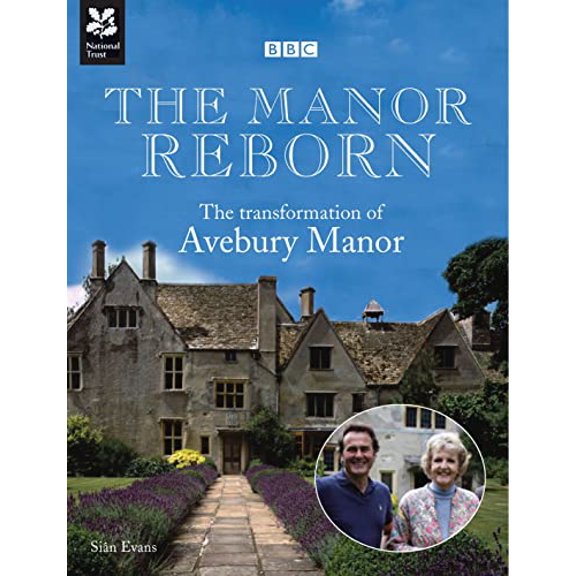 Pre-Owned The Manor Reborn: The Transformation of Avebury Manor (Hardcover) 1907892249 9781907892240
