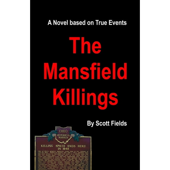 The Mansfield Killings: A Novel Based on True Events (Paperback) by Scott Fields