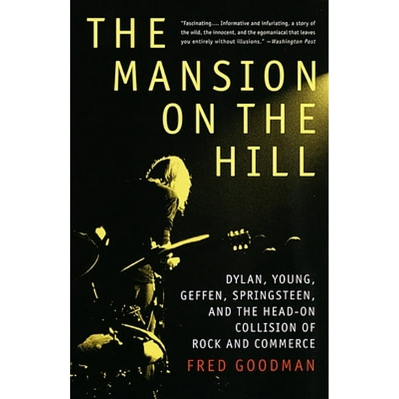 Pre-Owned The Mansion on the Hill: Dylan, Young, Geffen, Springsteen, and Head-On Collision of (Paperback 9780679743774) by Fred Goodman