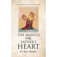 thumbnail image 1 of The Mantle of the Father's Heart: It's Your Mantle!, (Hardcover), 1 of 1