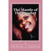 The Mantle Of The Prophet Lord Why Me? Paperback by De-Borah A Champion