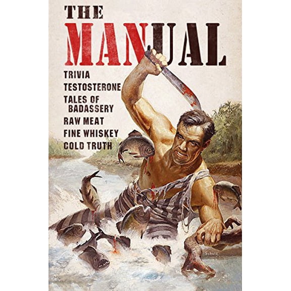 Pre-Owned The MANual: Trivia. Testosterone. Tales of Badassery. Raw Meat. Fine Whiskey. Cold Truth. (Hardcover) 1612431836 9781612431833
