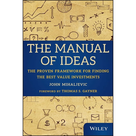 The Manual of Ideas: The Proven Framework for Finding the Best Value Investments, (Hardcover)