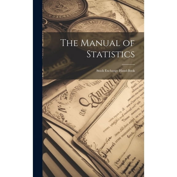 The Manual of Statistics : Stock Exchange Hand-Book (Hardcover)