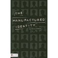 thumbnail image 1 of Pre-Owned The Manufactured Identity (Paperback) 1606965506 9781606965504, 1 of 1