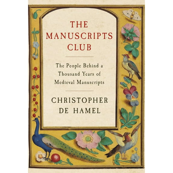 The Manuscripts Club: The People Behind a Thousand Years of Medieval Manuscripts, (Hardcover)