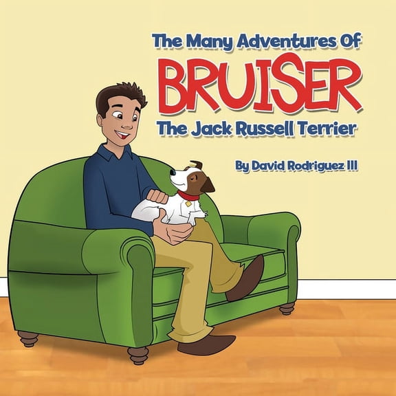 The Many Adventures of Bruiser The Jack Russell Terrier, (Paperback)