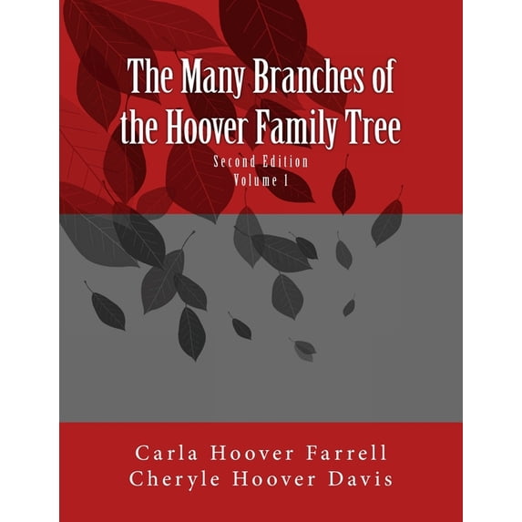 The Many Branches of the Hoover Family Tree: Second Edition Paperback 1545216622 9781545216620 Carla Hoover Farrell, Cheryle Hoover Davis