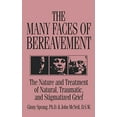 thumbnail image 1 of Pre-Owned The Many Faces Of Bereavement: The Nature And Treatment Of Natural Traumatic And Stigmatized Grief (Hardcover) 087630756X 9780876307564, 1 of 1