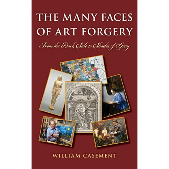 Pre-Owned The Many Faces of Art Forgery: From the Dark Side to Shades of Gray (Hardcover) 1538158000 9781538158005