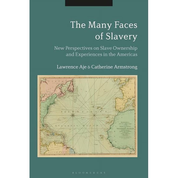 The Many Faces of Slavery: New Perspectives on Slave Ownership and Experiences in the Americas, (Hardcover)