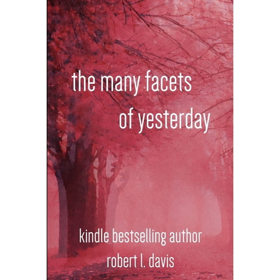 The Many Facets of Yesterday, (Paperback)