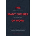 thumbnail image 1 of The Many Futures of Work : Rethinking Expectations and Breaking Molds (Paperback), 1 of 1