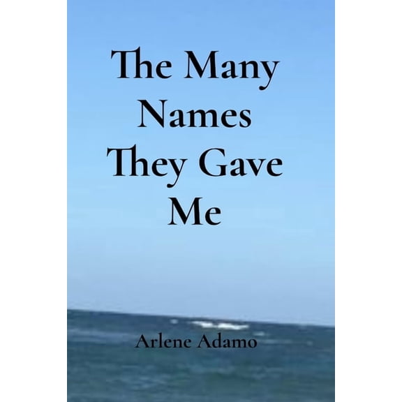 The Many Names They Gave Me, (Paperback)