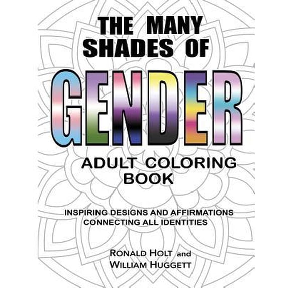 The Many Shades of Gender Adult Coloring Book: Inspiring Designs and Affirmations Connecting All Identities Paperback