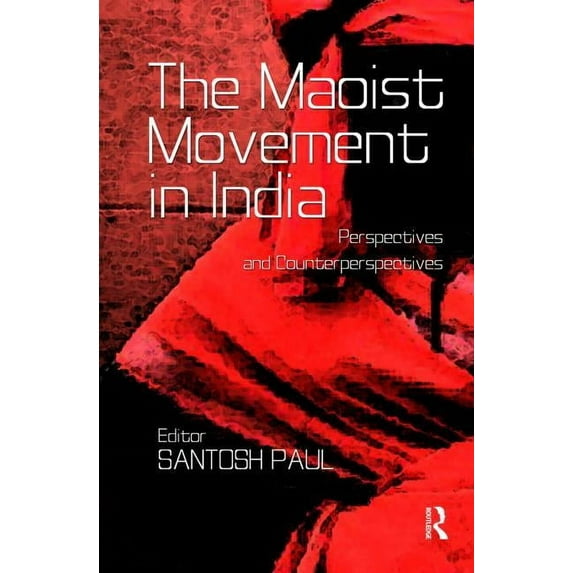 The Maoist Movement in India: Perspectives and Counterperspectives, (Hardcover)