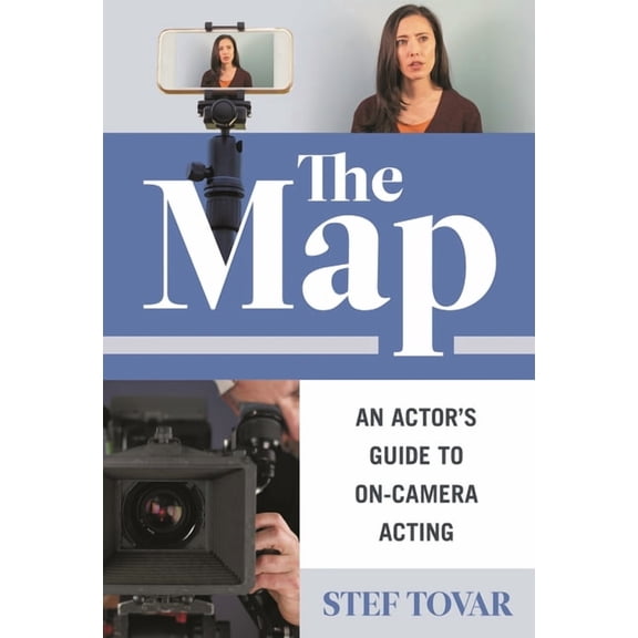 The Map: An Actor's Guide to On-Camera Acting, (Paperback)