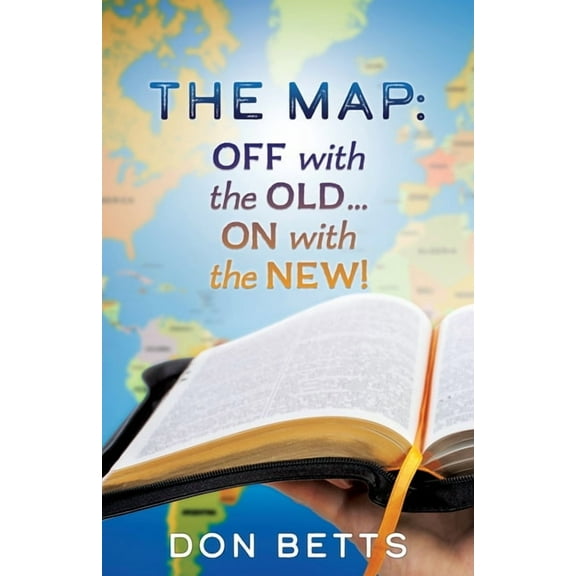 The Map: Off with the Old...on with the New!, (Paperback)