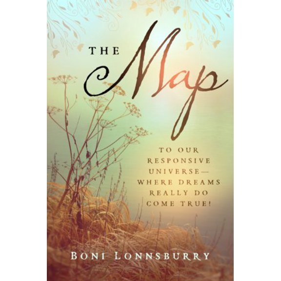 Pre-Owned The Map: To Our Responsive Universe--Where Dreams Really Do Come True! (Paperback) 0989059405 9780989059404