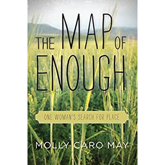 Pre-Owned The Map of Enough: One Woman's Search for Place (Paperback) 1619024748 9781619024748